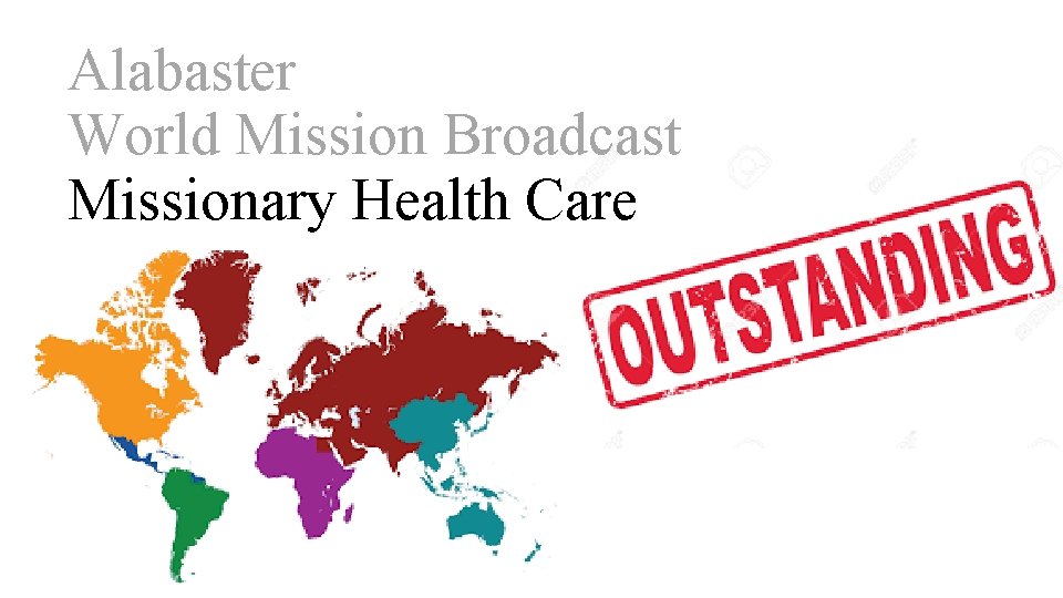 Alabaster World Mission Broadcast Missionary Health Care 