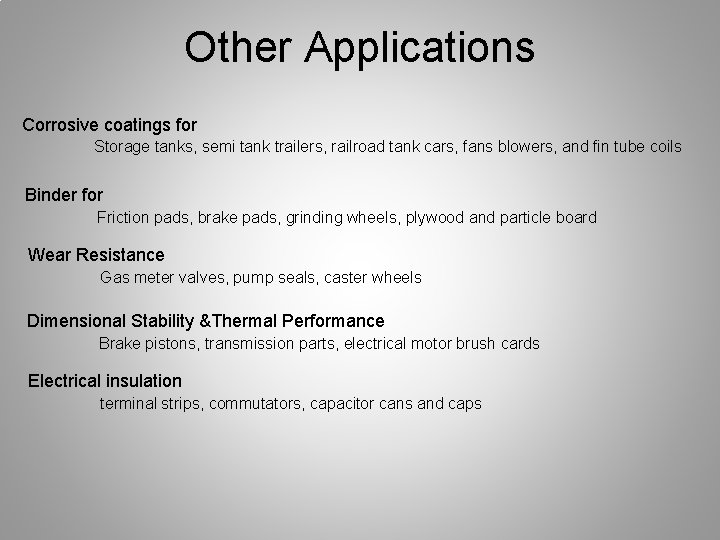 Other Applications Corrosive coatings for Storage tanks, semi tank trailers, railroad tank cars, fans