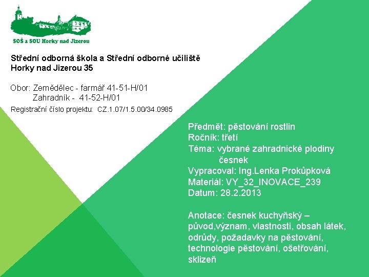 Střední odborná škola a Střední odborné učiliště Horky nad Jizerou 35 Obor: Zemědělec -