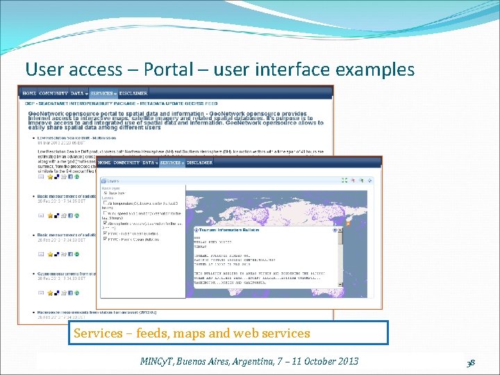 User access – Portal – user interface examples Services – feeds, maps and web