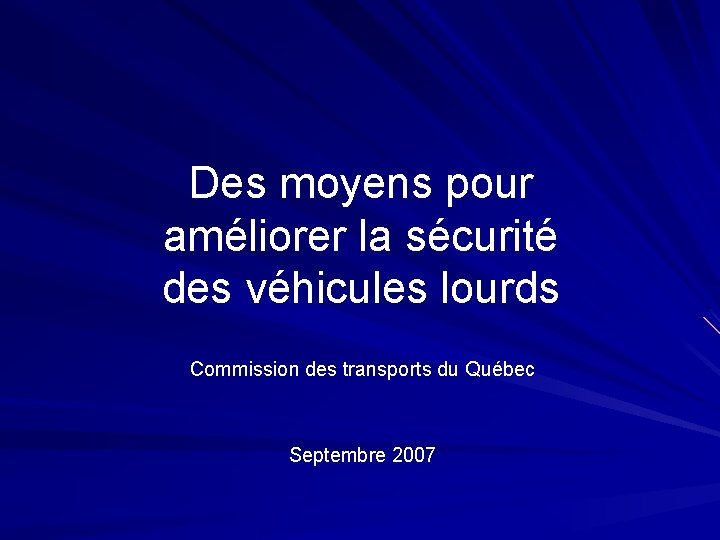 Des moyens pour améliorer la sécurité des véhicules lourds Commission des transports du Québec