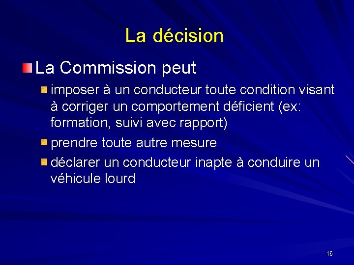 La décision La Commission peut imposer à un conducteur toute condition visant à corriger