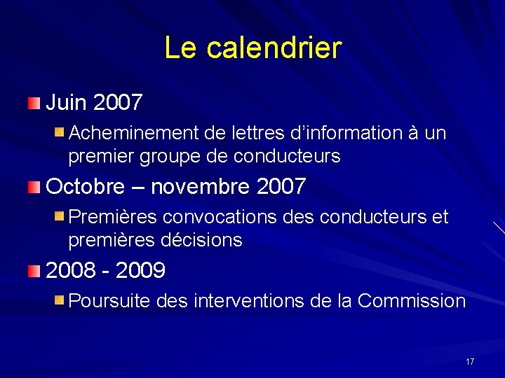 Le calendrier Juin 2007 Acheminement de lettres d’information à un premier groupe de conducteurs