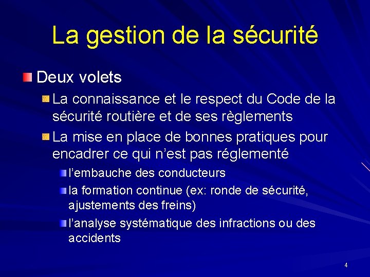 La gestion de la sécurité Deux volets La connaissance et le respect du Code