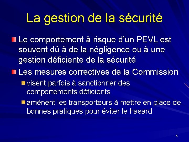 La gestion de la sécurité Le comportement à risque d’un PEVL est souvent dû