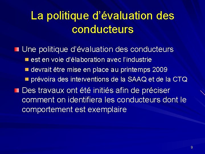 La politique d’évaluation des conducteurs Une politique d’évaluation des conducteurs est en voie d’élaboration