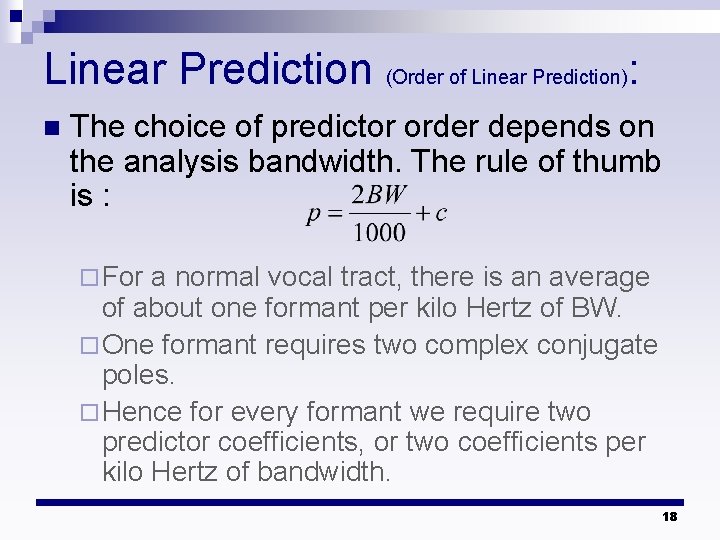 Linear Prediction (Order of Linear Prediction): n The choice of predictor order depends on