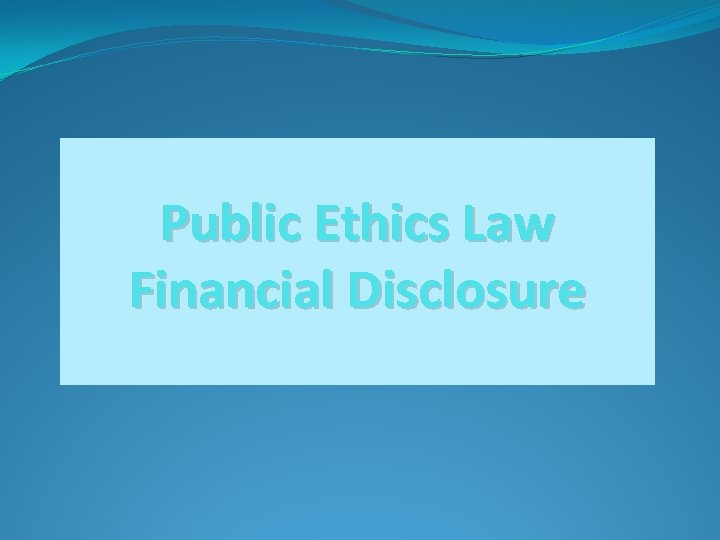 Public Ethics Law Financial Disclosure 