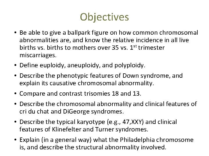 Objectives • Be able to give a ballpark figure on how common chromosomal abnormalities