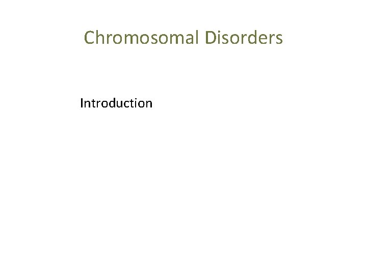 Chromosomal Disorders Introduction 