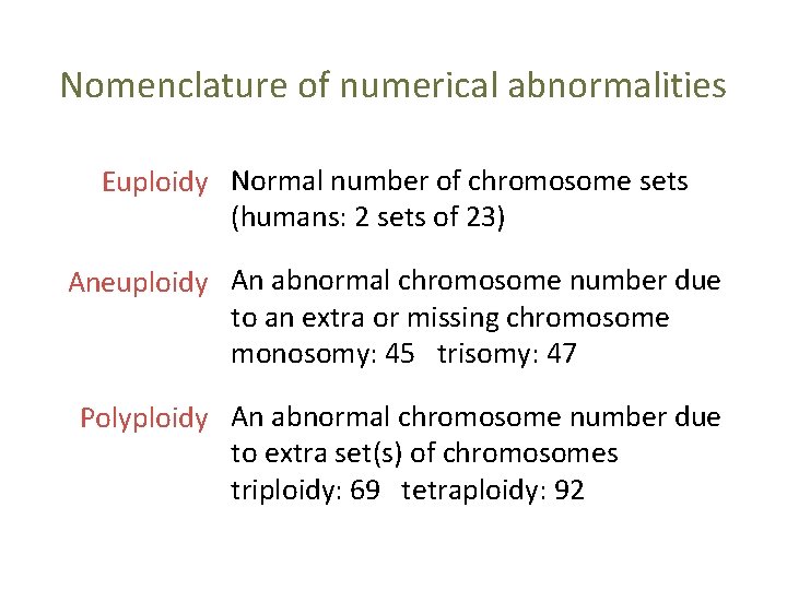 Nomenclature of numerical abnormalities Euploidy Normal number of chromosome sets (humans: 2 sets of