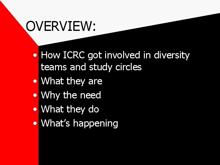OVERVIEW: • How ICRC got involved in diversity teams and study circles • What