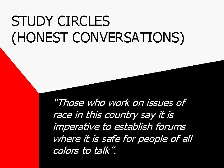 STUDY CIRCLES (HONEST CONVERSATIONS) “Those who work on issues of race in this country