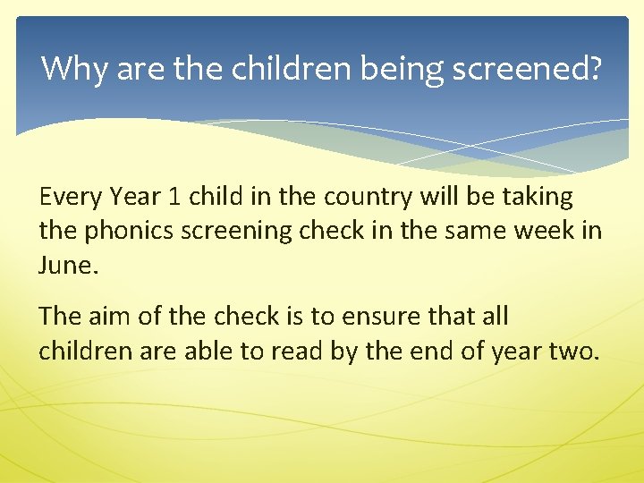 Why are the children being screened? Every Year 1 child in the country will