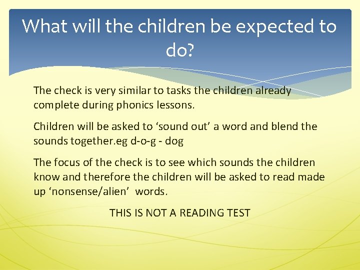 What will the children be expected to do? The check is very similar to