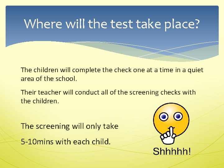Where will the test take place? The children will complete the check one at