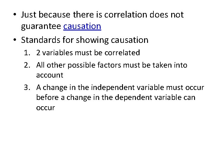  • Just because there is correlation does not guarantee causation • Standards for