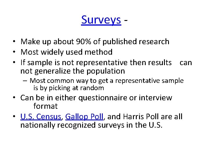 Surveys • Make up about 90% of published research • Most widely used method