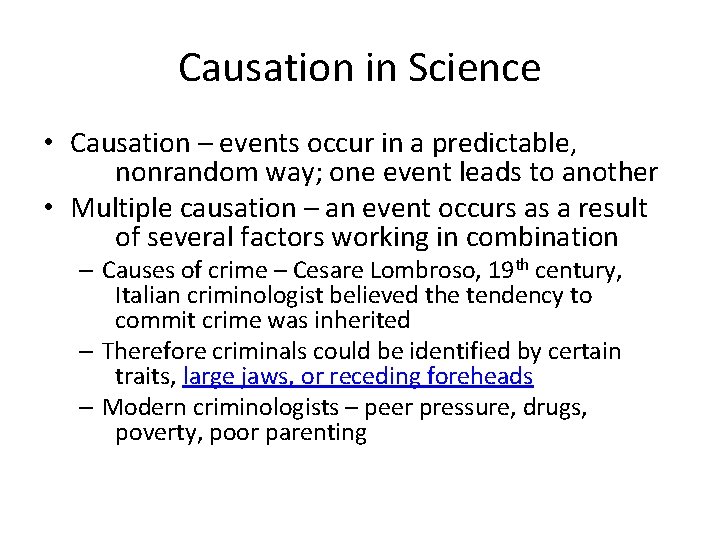 Causation in Science • Causation – events occur in a predictable, nonrandom way; one