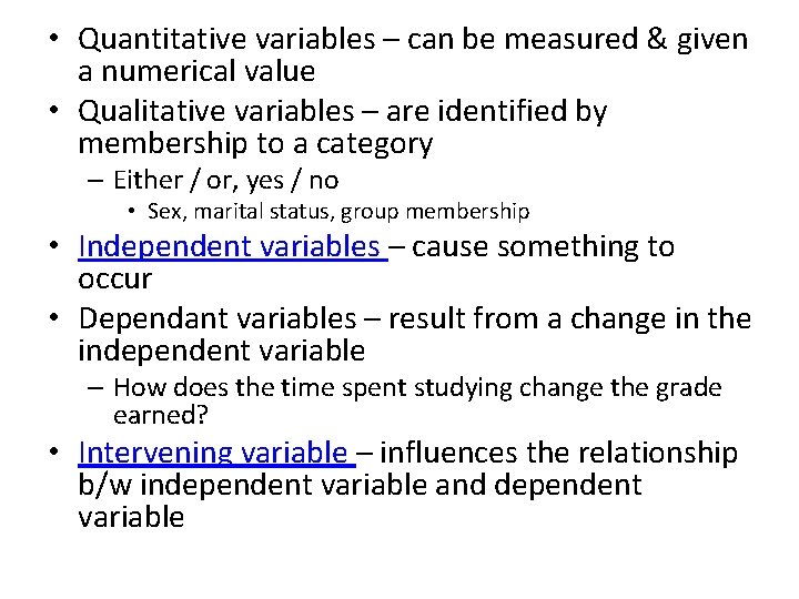  • Quantitative variables – can be measured & given a numerical value •