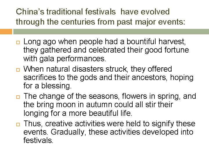 China’s traditional festivals have evolved through the centuries from past major events: Long ago