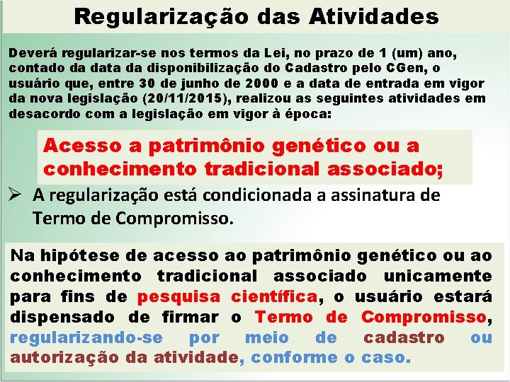 Regularização das Atividades Deverá regularizar-se nos termos da Lei, no prazo de 1 (um)