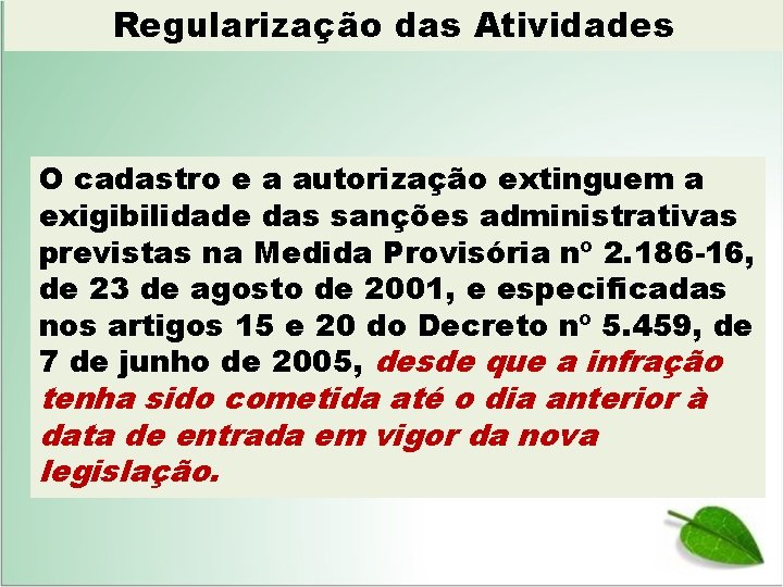 Regularização das Atividades O cadastro e a autorização extinguem a exigibilidade das sanções administrativas