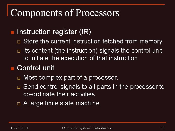 Components of Processors n Instruction register (IR) q q n Store the current instruction
