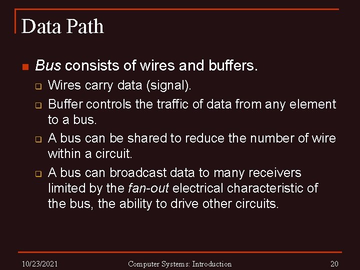 Data Path n Bus consists of wires and buffers. q q Wires carry data