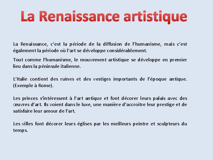 La Renaissance artistique La Renaissance, c’est la période de la diffusion de l’humanisme, mais