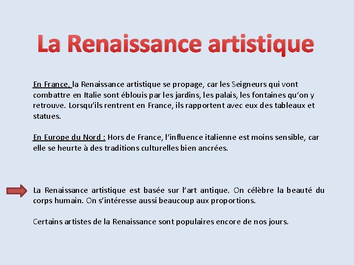 La Renaissance artistique En France, la Renaissance artistique se propage, car les Seigneurs qui