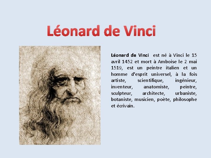 Léonard de Vinci est né à Vinci le 15 avril 1452 et mort à