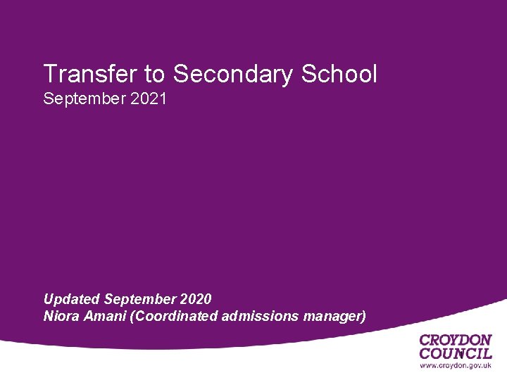 Transfer to Secondary School September 2021 Updated September 2020 Niora Amani (Coordinated admissions manager)
