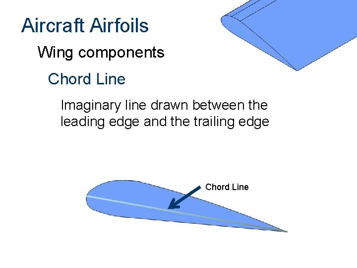 Aircraft Airfoils Wing components Chord Line Imaginary line drawn between the leading edge and