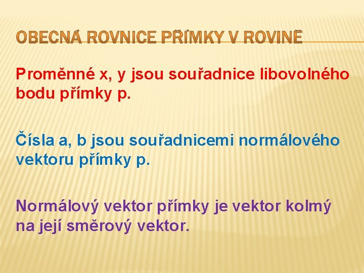 Proměnné x, y jsou souřadnice libovolného bodu přímky p. Čísla a, b jsou souřadnicemi