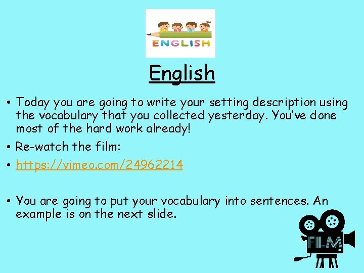 English • Today you are going to write your setting description using the vocabulary