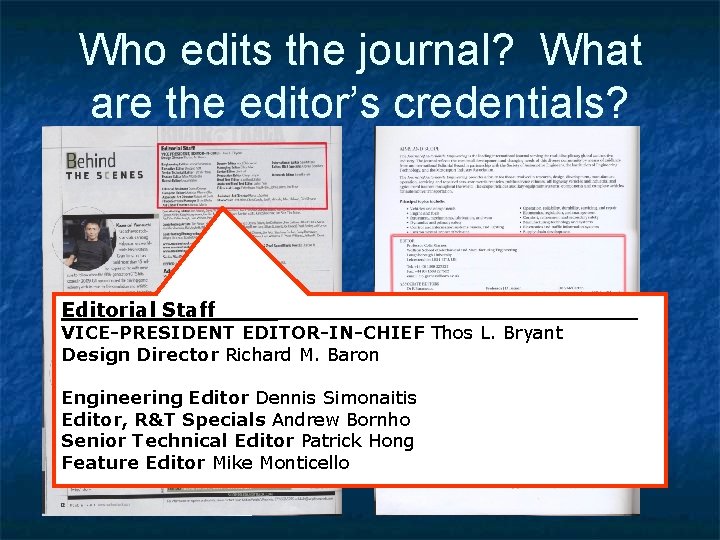 Who edits the journal? What are the editor’s credentials? Editorial Staff VICE-PRESIDENT EDITOR-IN-CHIEF Thos