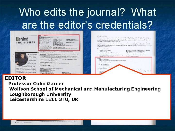 Who edits the journal? What are the editor’s credentials? EDITOR Professor Colin Garner Wolfson