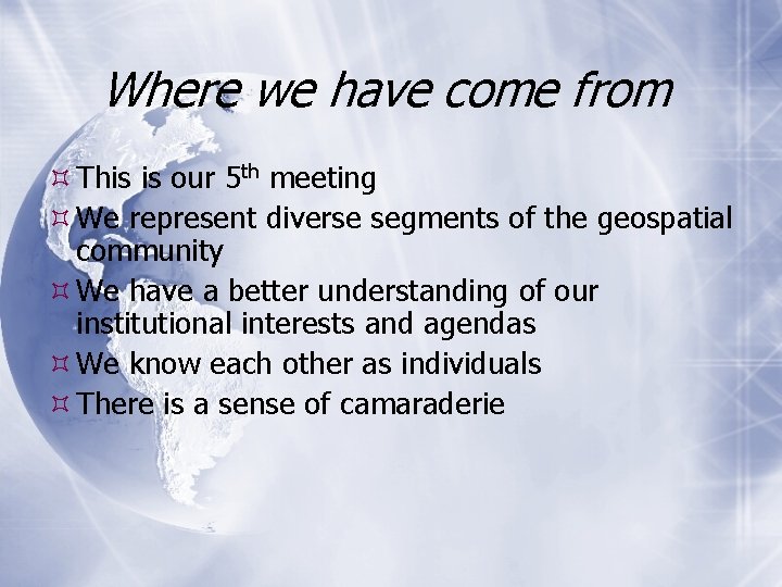 Where we have come from This is our 5 th meeting We represent diverse