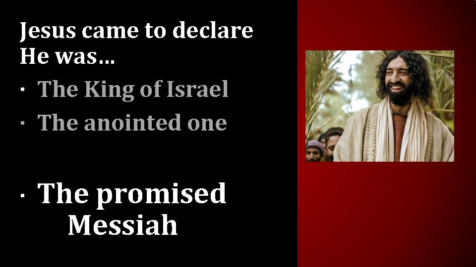 Jesus came to declare He was… · The King of Israel · The anointed