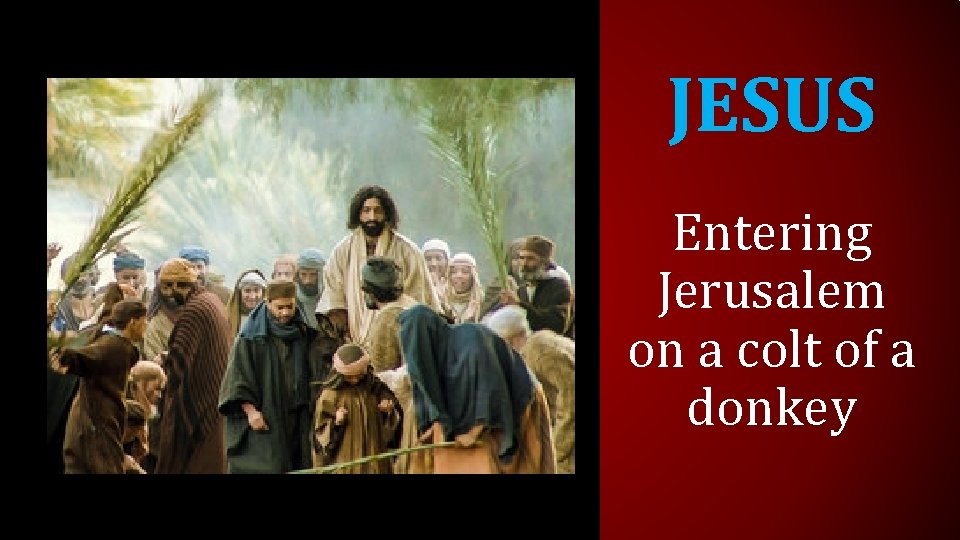 JESUS Entering Jerusalem on a colt of a donkey 
