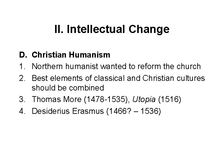 II. Intellectual Change D. Christian Humanism 1. Northern humanist wanted to reform the church