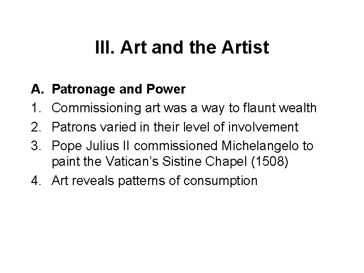 III. Art and the Artist A. 1. 2. 3. Patronage and Power Commissioning art