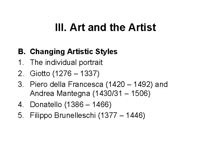 III. Art and the Artist B. 1. 2. 3. Changing Artistic Styles The individual