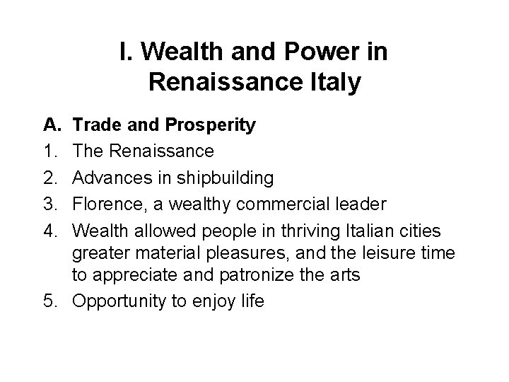 I. Wealth and Power in Renaissance Italy A. 1. 2. 3. 4. Trade and