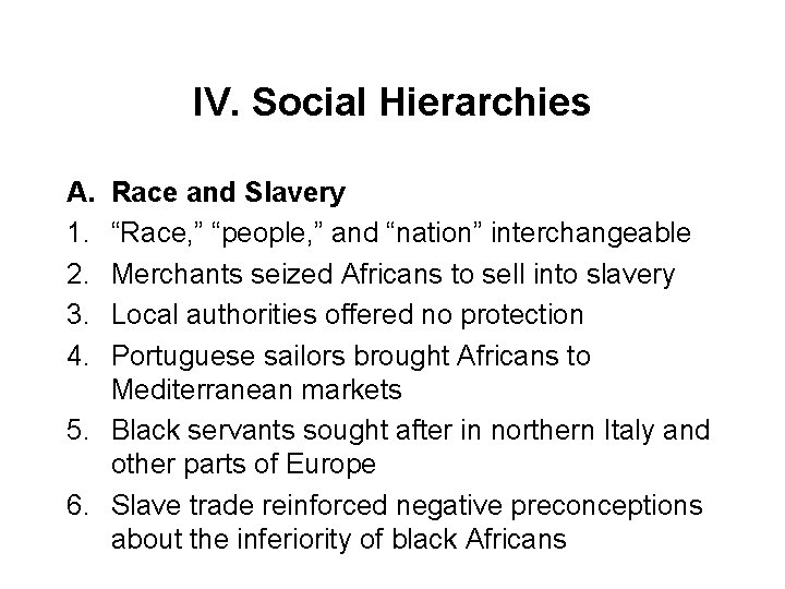 IV. Social Hierarchies A. 1. 2. 3. 4. Race and Slavery “Race, ” “people,