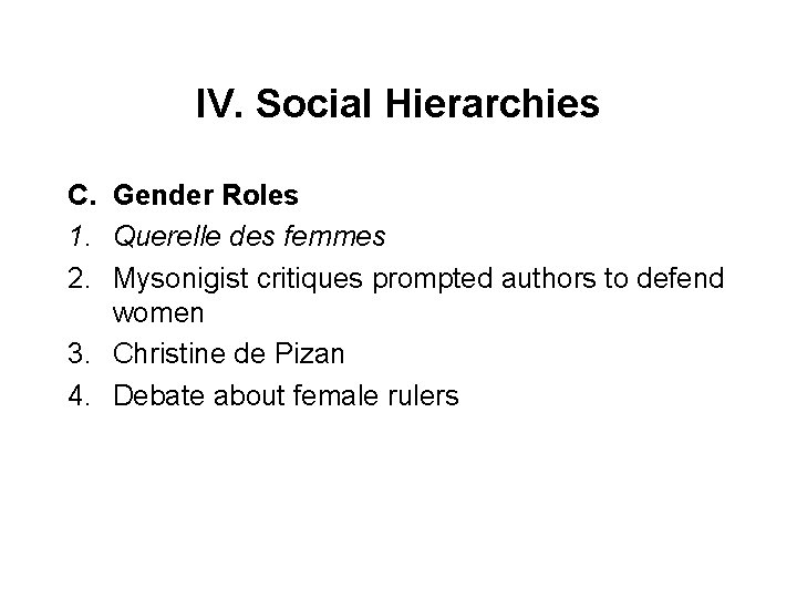 IV. Social Hierarchies C. Gender Roles 1. Querelle des femmes 2. Mysonigist critiques prompted