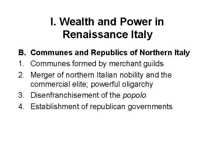 I. Wealth and Power in Renaissance Italy B. Communes and Republics of Northern Italy
