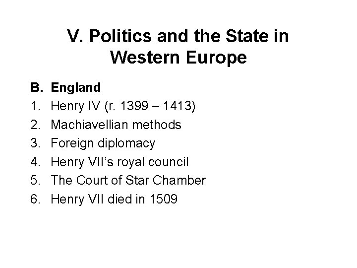 V. Politics and the State in Western Europe B. 1. 2. 3. 4. 5.