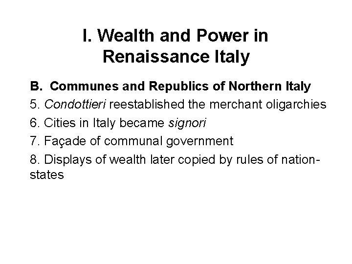 I. Wealth and Power in Renaissance Italy B. Communes and Republics of Northern Italy